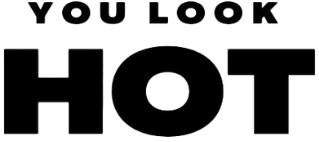 You Look Hot